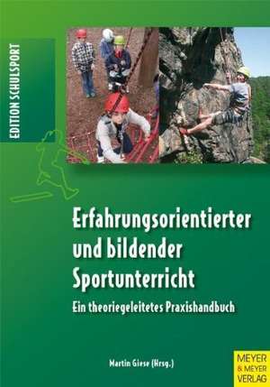 Erfahrungsorientierter und bildender Sportunterricht de Martin Giese