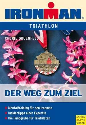 Ironman - Der Weg zum Ziel de Cherie Gruenfeld