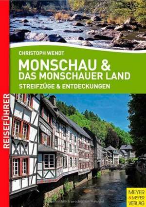 Monschau und das Monschauer Land de Christoph Wendt