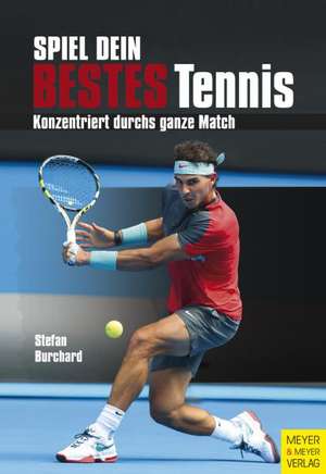 Spiel dein bestes Tennis de Stefan Burchard