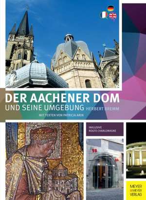 Der Aachener Dom und seine Umgebung de Herbert Bremm