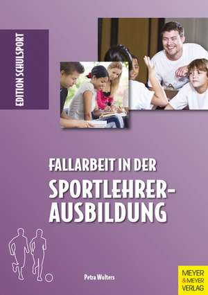 Fallarbeit in der Sportlehrerausbildung de Petra Wolters