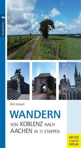 Wandern von Koblenz nach Aachen in 11 Etappen de Willi Schwoll