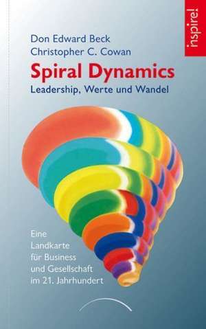 Spiral Dynamics - Leadership, Werte und Wandel de Don Edward Beck