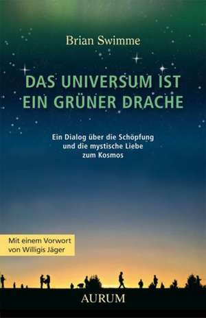 Das Universum ist ein grüner Drache de Brian Swimme