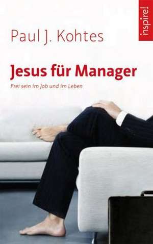 Jesus für Manager de Paul J. Kohtes