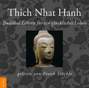 Buddhas Lehren für ein glückliches Leben de Thich Nhat Hanh