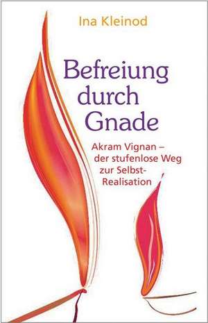 Befreiung durch Gnade de Ina Kleinod