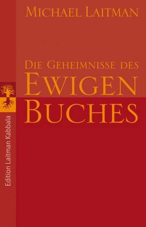 Die Geheimnisse des ewigen Buches de Michael Laitman