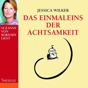 Das Einmaleins der Achtsamkeit de Jessica Wilker