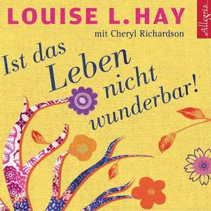 Ist das Leben nicht wunderbar! de Louise L. Hay