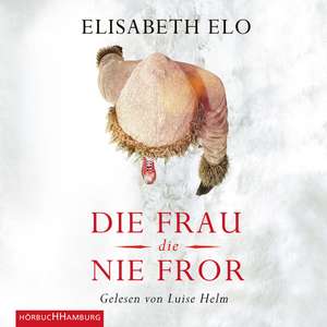 Die Frau, die nie fror de Elisabeth Elo