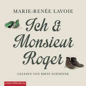 Ich und Monsieur Roger de Marie-Renée Lavoie