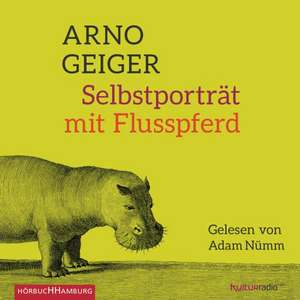 Selbstporträt mit Flusspferd de Arno Geiger