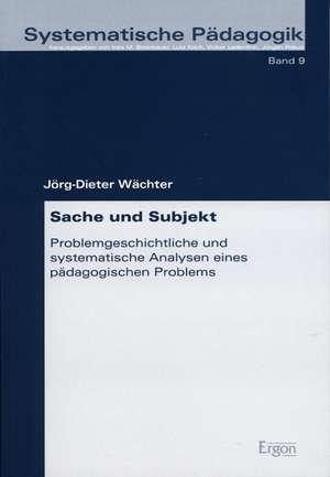 Sache und Subjekt de Jörg D Wächter