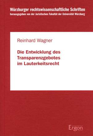 Die Entwicklung des Transparenzgebotes im Lauterkeitsrecht de Reinhard Wagner