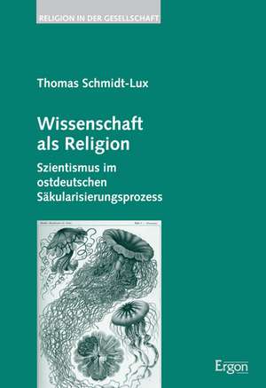 Wissenschaft als Religion de Thomas Schmidt-Lux