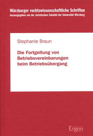 Die Fortgeltung von Betriebsvereinbarungen beim Betriebsübergang de Stephanie Braun