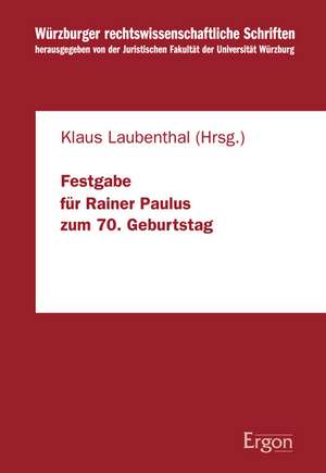 Festgabe des Instituts für Strafrecht und Kriminologie der Juristischen Fakultät der Julius-Maximilians-Universität Würzburg für Rainer Paulus zum 70. Geburtstag am 20. Januar 2009 de Klaus Laubenthal