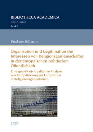 Organisation und Legitimation der Interessen von Religionsgemeinschaften in der europäischen politischen Öffentlichkeit de Friederike Böllmann