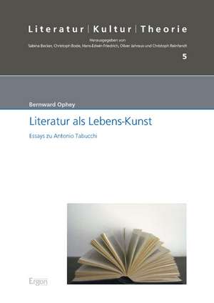 Literatur als Lebens-Kunst de Bernward Ophey