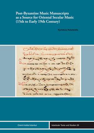 Post-Byzantine Music Manuscripts as a Source for Oriental Secular Music (15th to Early 19th Century) de Kyriakos Kalaitzidis