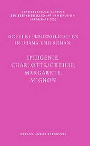 Goethes Frauengestalten in Drama und Roman: de Wolfgang Bunzel
