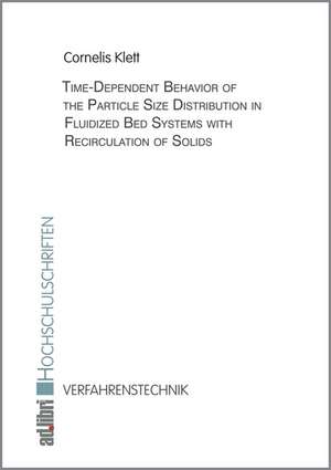 Time-Dependent Behavior of the Particle Size Distribution in Fluidized Bed Systems with Recirculation of Solids de Cornelis Klett