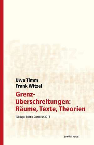 Grenzüberschreitungen:Räume, Texte, Theorien de Uwe Timm