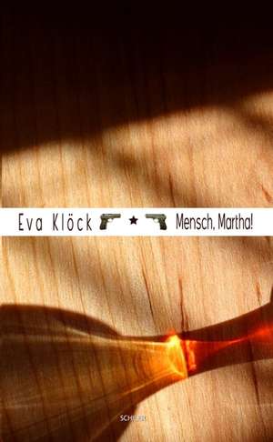 Mensch, Martha! de Eva Klöck