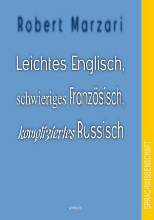 Leichtes Englisch, schwieriges Französisch, kompliziertes Russisch de Robert Marzari