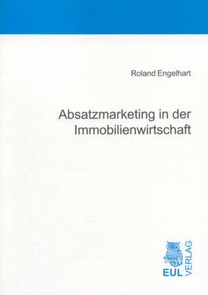 Absatzmarketing in der Immobilienwirtschaft de Roland Engelhart