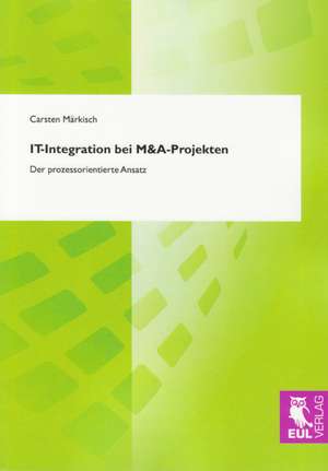 IT-Integration bei M&A-Projekten de Carsten Märkisch