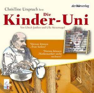 Die Kinder-Uni 3. Warum können Ärzte heilen? / Warum können Mathematiker nicht rechnen? CD de Ulrich Janßen