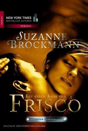 Operation Heartbreaker 03: Für einen Kuss von Frisco de Suzanne Brockmann