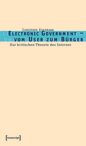 Electronic Government - Vom User zum Bürger de Christoph Engemann