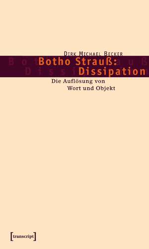 Becker, D: Botho Strauß: Dissipation