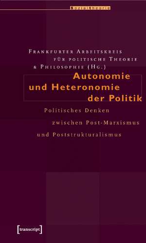 Autonomie und Heteronomie der Politik de Frankfurter Arbeitskreis für Politische Theorie und Philosophie