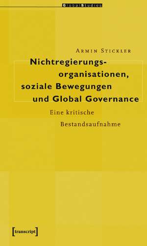 Nichtregierungsorganisationen, soziale Bewegungen und Global Governance de Armin Stickler