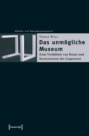 Das unmögliche Museum de Tobias Wall