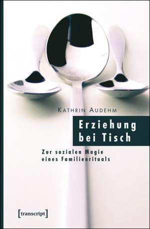 Erziehung bei Tisch de Kathrin Audehm