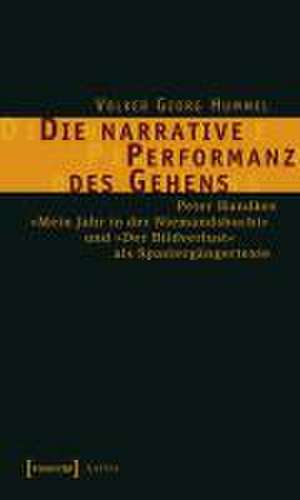 Die narrative Performanz des Gehens de Volker Georg Hummel