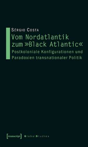 Vom Nordatlantik zum "Black Atlantic" de Sergio Costa