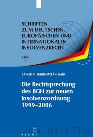 Die Rechtsprechung des BGH zur neuen Insolvenzordnung 1999-2006: Systematische Darstellung de Rainer M. Bähr