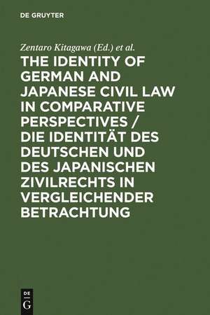 The Identity of German and Japanese Civil Law in Comparative Perspectives / Die Identität des deutschen und des japanischen Zivilrechts in vergleichender Betrachtung de Zentaro Kitagawa