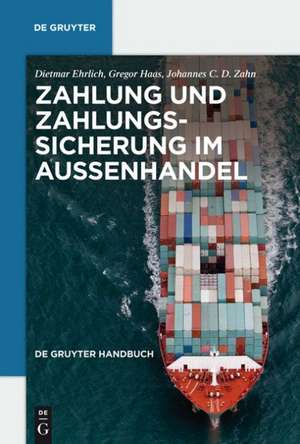 Zahlung und Zahlungssicherung im Außenhandel de Dietmar Ehrlich