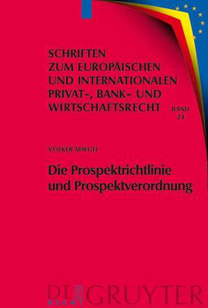 Die Prospektrichtlinie und Prospektverordnung: Eine dogmatische, ökonomische und rechtsvergleichende Analyse de Volker Wiegel