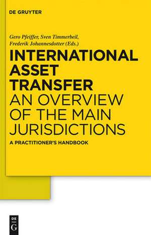 International Asset Transfer: An Overview of the Main Jurisdictions. A Practitioner's Handbook de Gero Pfeiffer