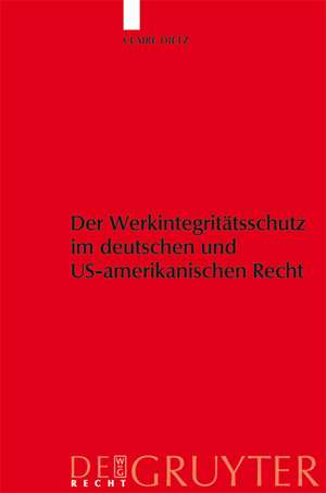 Werkintegritätsschutz im deutschen und US-amerikanischen Recht de Claire Dietz