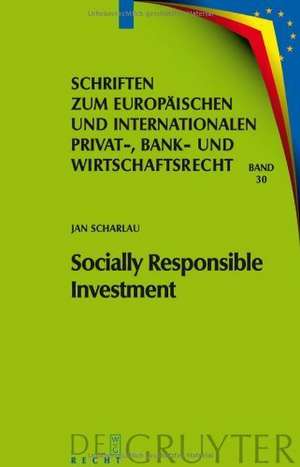 Socially Responsible Investment: Die deutschen und europarechtlichen Rahmenbedingungen de Jan Scharlau